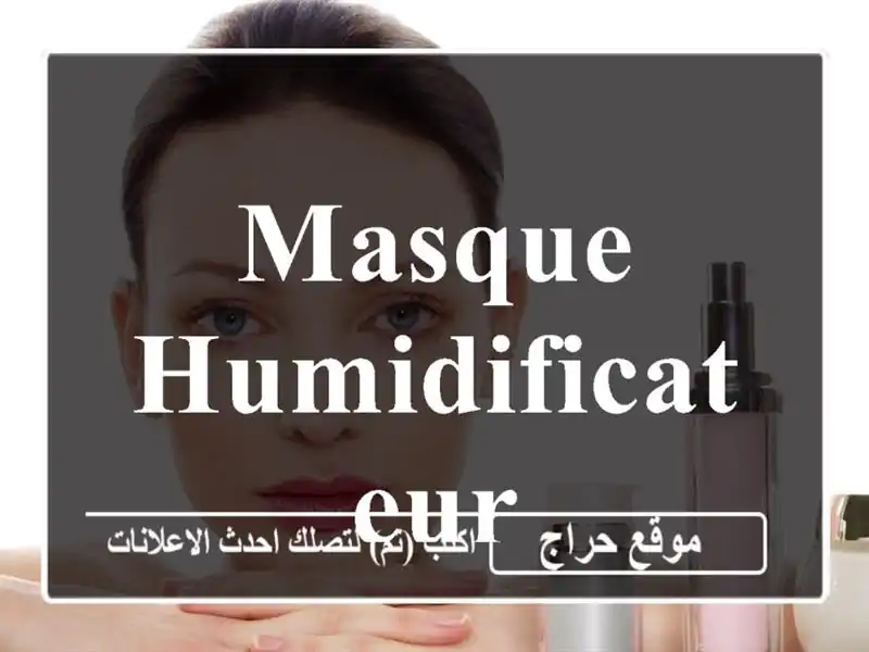 Masque humidificateur