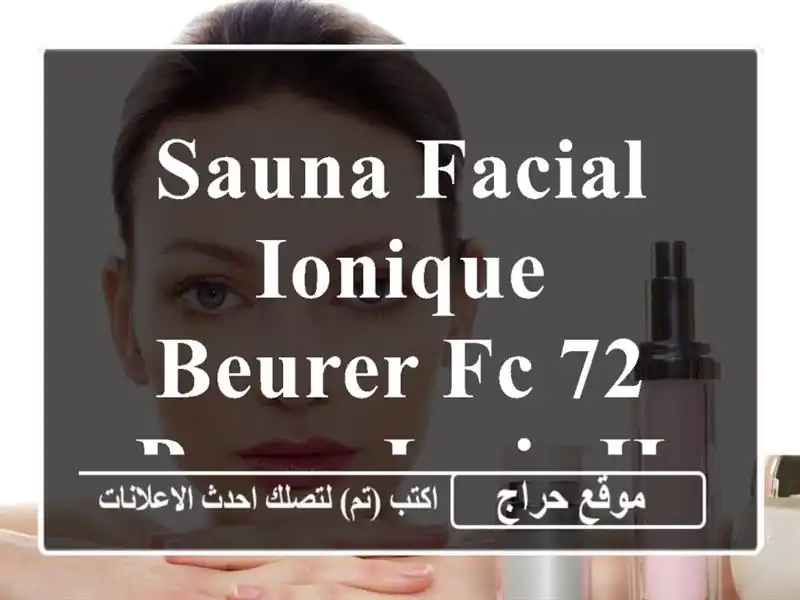 Sauna facial ionique BEURER FC 72 Pureo Ionic Hydration