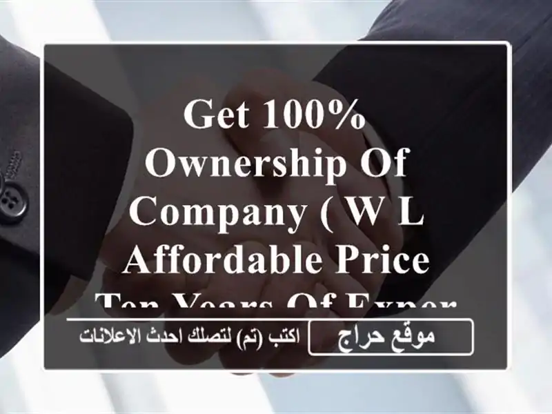 get 100% ownership of company ( w l affordable price ten years of experience in business setup