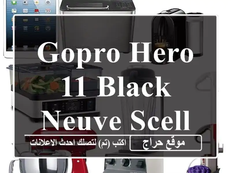 Gopro hero 11 black neuve scellé
