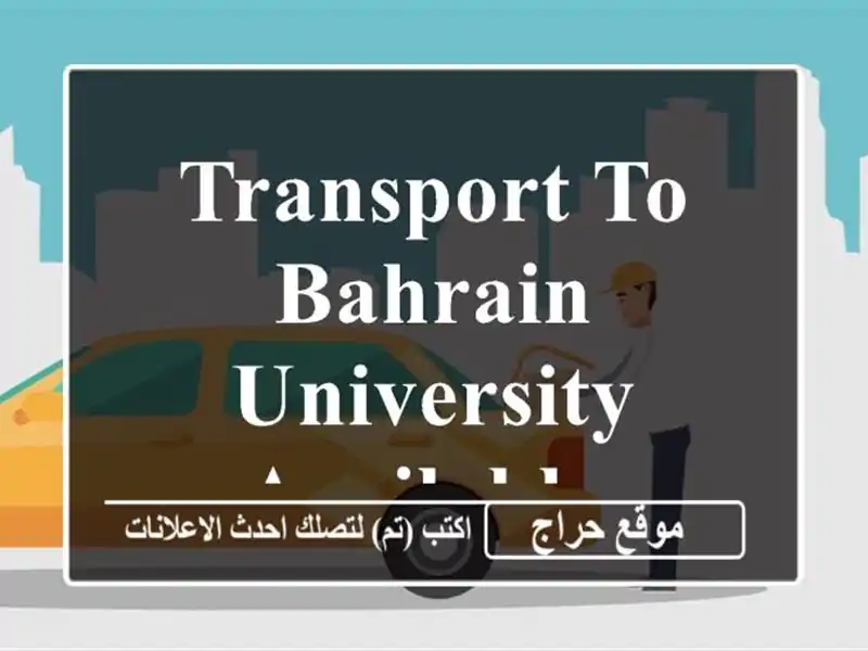 Transport to Bahrain University available.