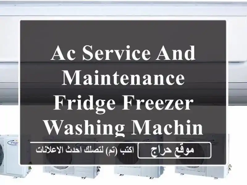 AC service and maintenance Fridge Freezer  Washing machine Repairing