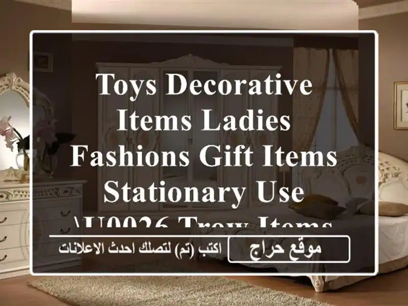 Toys,Decorative items,Ladies Fashions,Gift Items,Stationary,Use u0026 Trow items and Kitchedn items