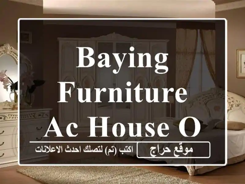 Baying Furniture Ac house old item