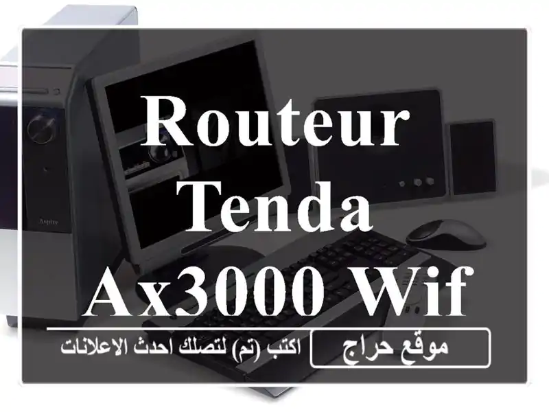 ROUTEUR TENDA AX3000 WIFI 6TX9 PRO