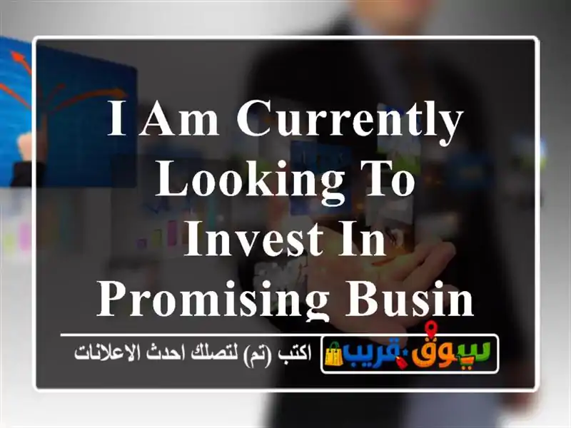 I am currently looking to invest in promising business ventures and gr