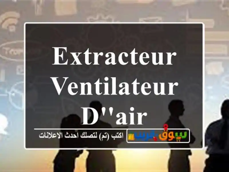 Extracteur ventilateur d'air