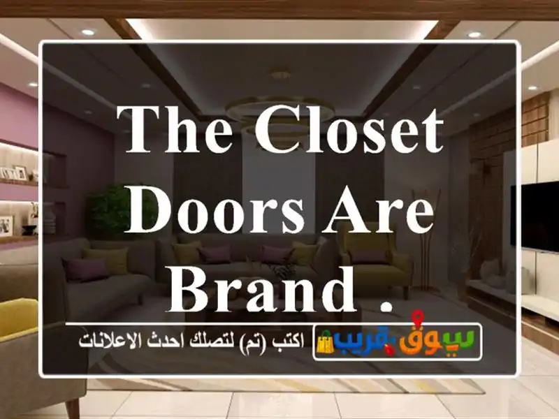 The closet doors are brand .