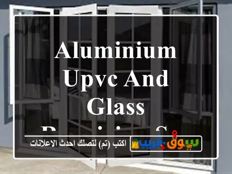 aluminium upvc and glass repairing service available